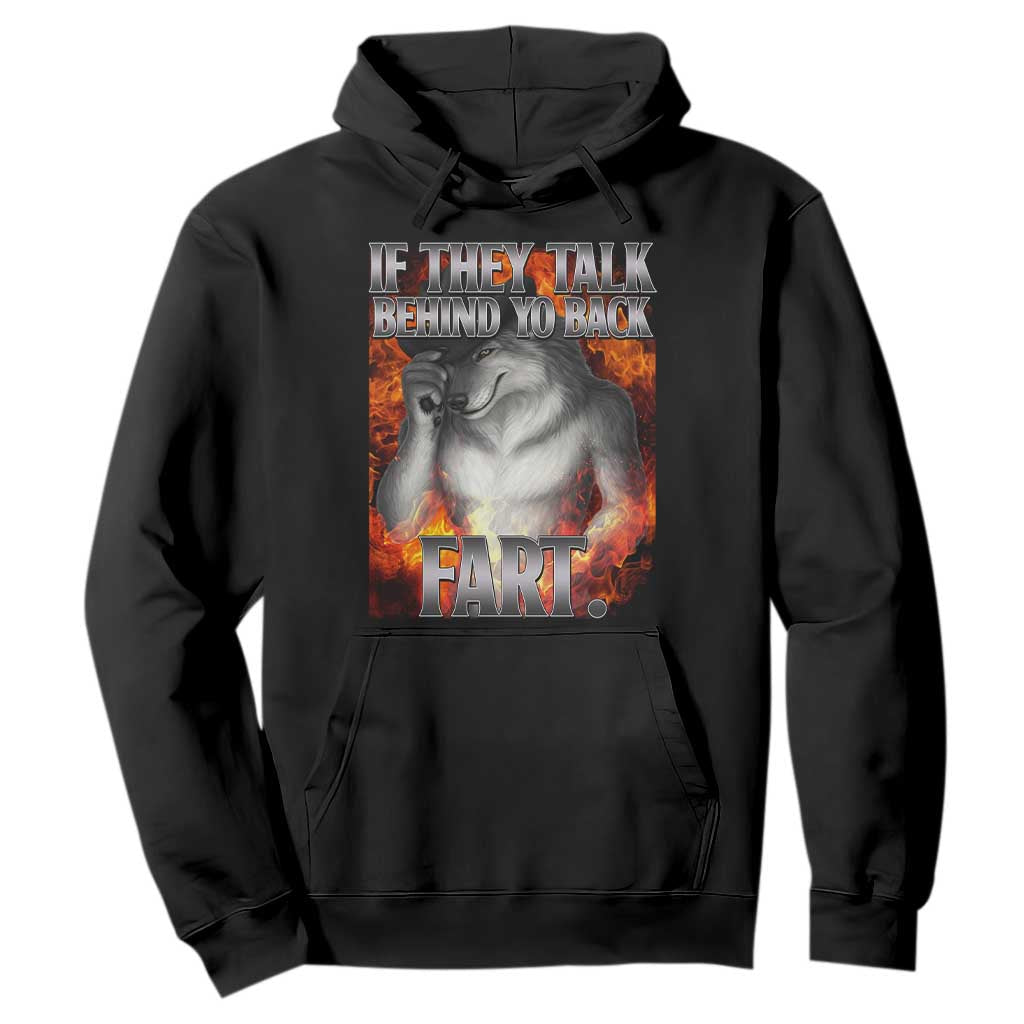Funny Alpha Wolf Hoodie Meme If They Talk Behind Your Back Fart Bootleg TS10 Black Print Your Wear