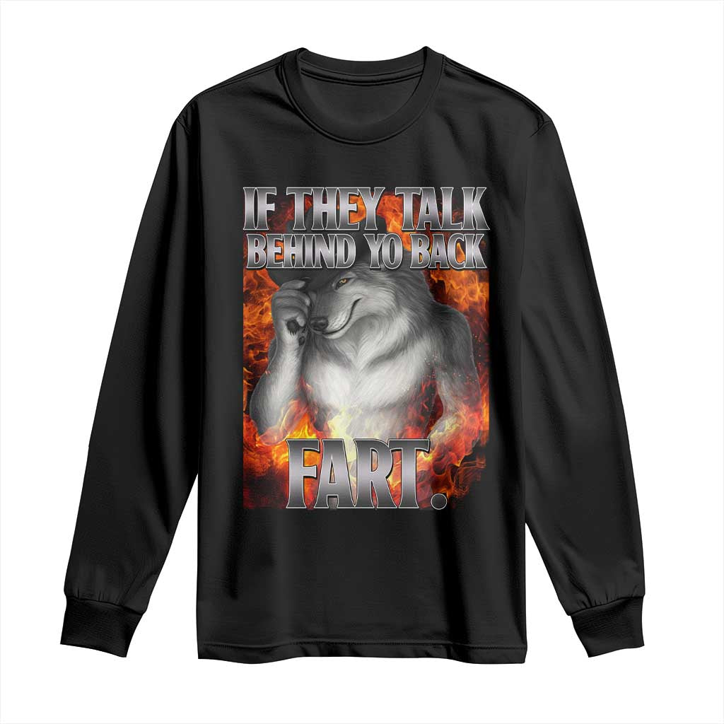 Funny Alpha Wolf Long Sleeve Shirt Meme If They Talk Behind Your Back Fart Bootleg TS10 Black Print Your Wear