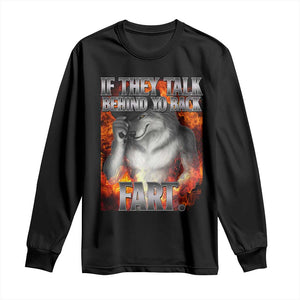 Funny Alpha Wolf Long Sleeve Shirt Meme If They Talk Behind Your Back Fart Bootleg TS10 Black Print Your Wear