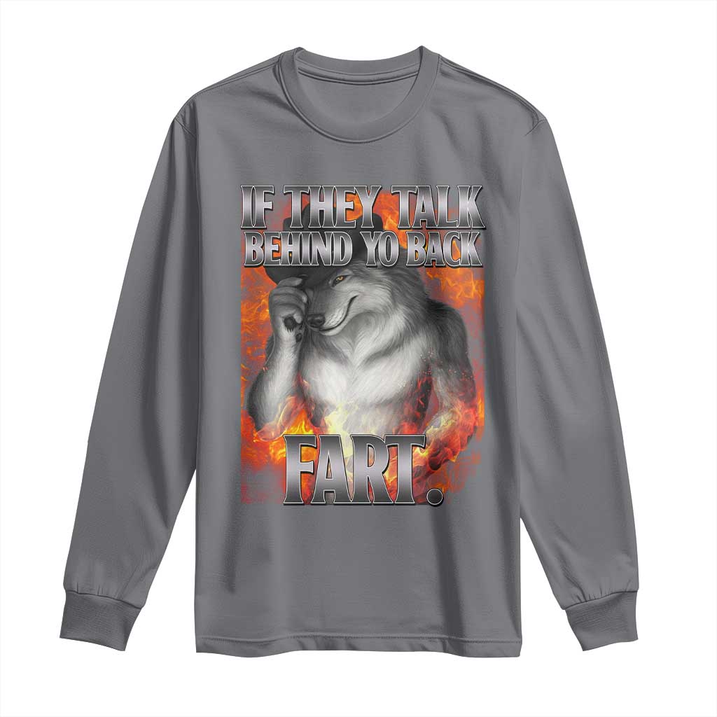 Funny Alpha Wolf Long Sleeve Shirt Meme If They Talk Behind Your Back Fart Bootleg TS10 Charcoal Print Your Wear