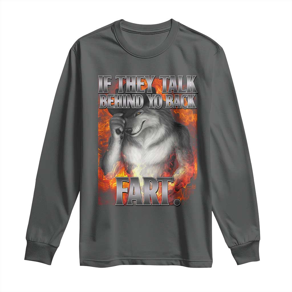 Funny Alpha Wolf Long Sleeve Shirt Meme If They Talk Behind Your Back Fart Bootleg TS10 Dark Heather Print Your Wear