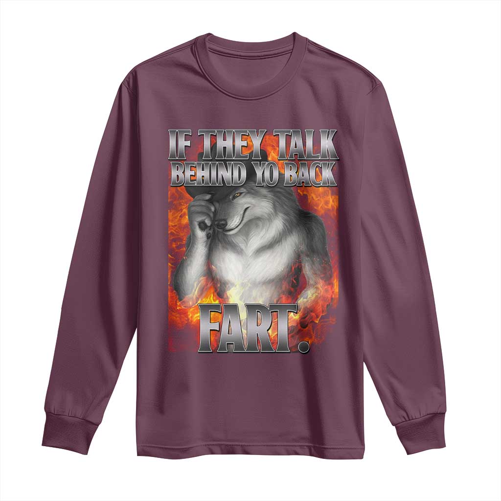 Funny Alpha Wolf Long Sleeve Shirt Meme If They Talk Behind Your Back Fart Bootleg TS10 Maroon Print Your Wear