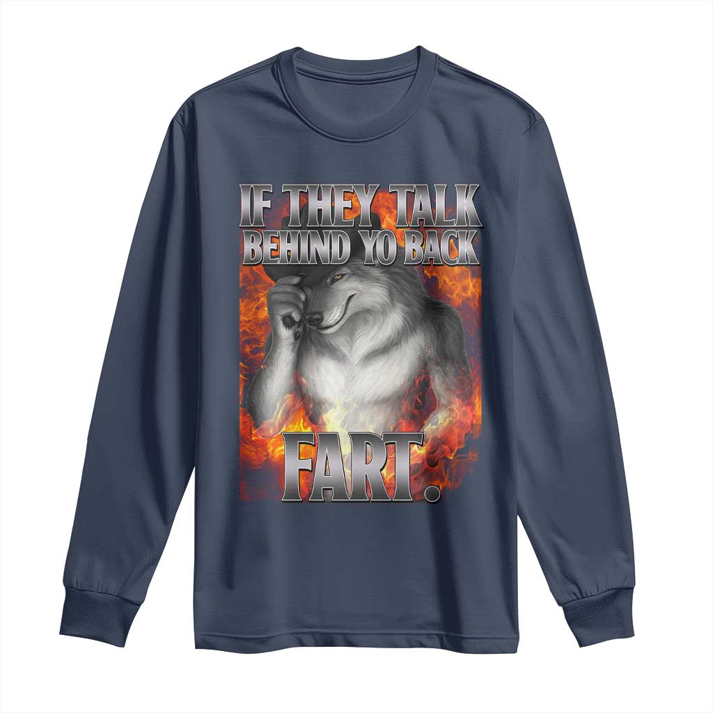 Funny Alpha Wolf Long Sleeve Shirt Meme If They Talk Behind Your Back Fart Bootleg TS10 Navy Print Your Wear