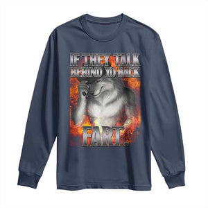 Funny Alpha Wolf Long Sleeve Shirt Meme If They Talk Behind Your Back Fart Bootleg TS10 Navy Print Your Wear