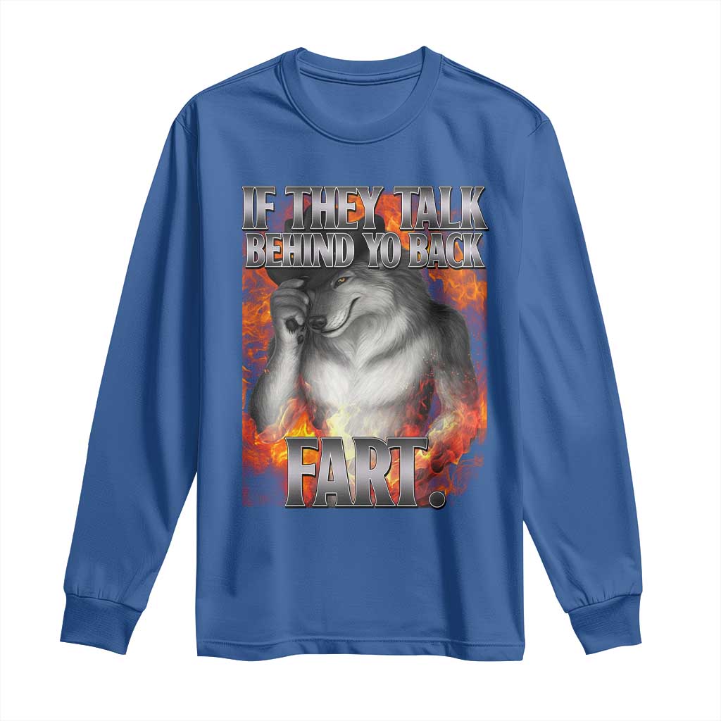 Funny Alpha Wolf Long Sleeve Shirt Meme If They Talk Behind Your Back Fart Bootleg TS10 Royal Blue Print Your Wear