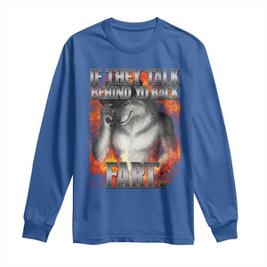 Funny Alpha Wolf Long Sleeve Shirt Meme If They Talk Behind Your Back Fart Bootleg TS10 Royal Blue Print Your Wear