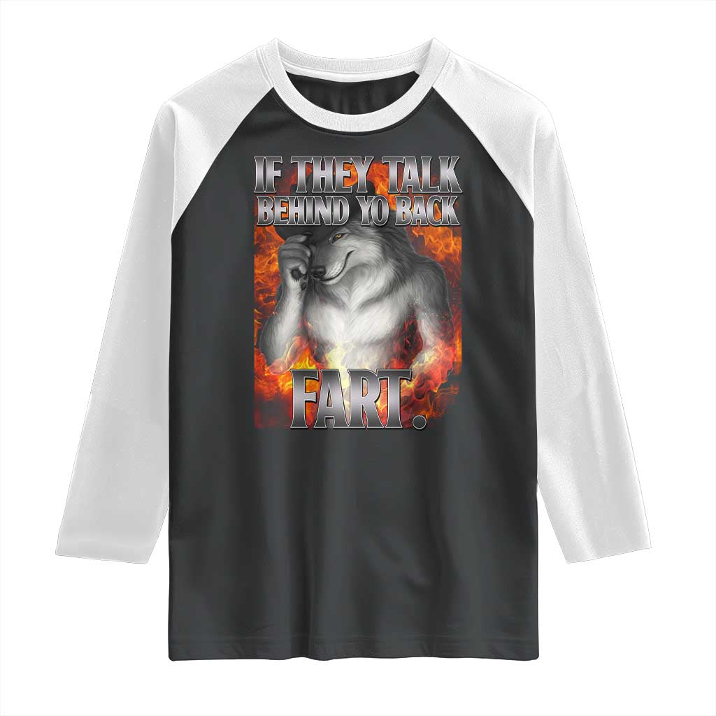 Funny Alpha Wolf Raglan Shirt Meme If They Talk Behind Your Back Fart Bootleg TS10 Black White Print Your Wear