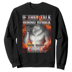 Funny Alpha Wolf Sweatshirt Meme If They Talk Behind Your Back Fart Bootleg TS10 Black Print Your Wear