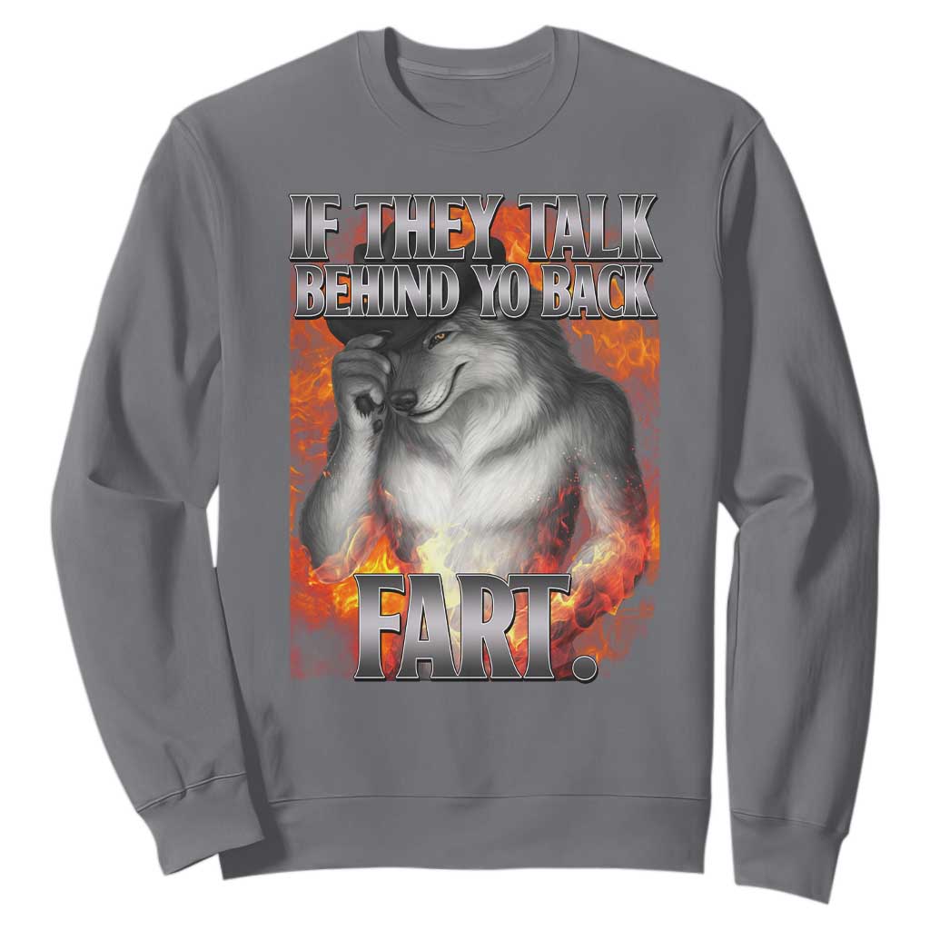 Funny Alpha Wolf Sweatshirt Meme If They Talk Behind Your Back Fart Bootleg TS10 Charcoal Print Your Wear