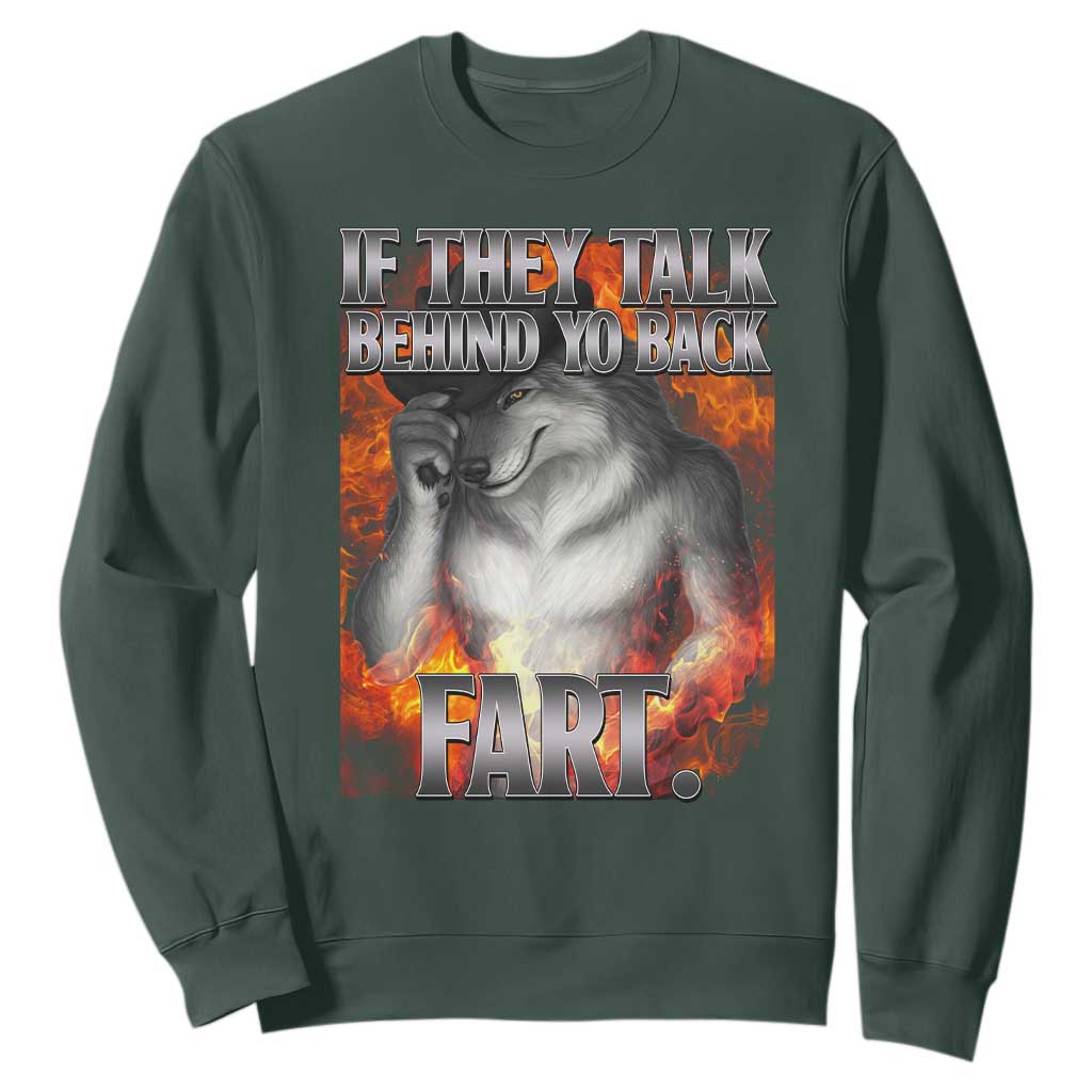 Funny Alpha Wolf Sweatshirt Meme If They Talk Behind Your Back Fart Bootleg TS10 Dark Forest Green Print Your Wear