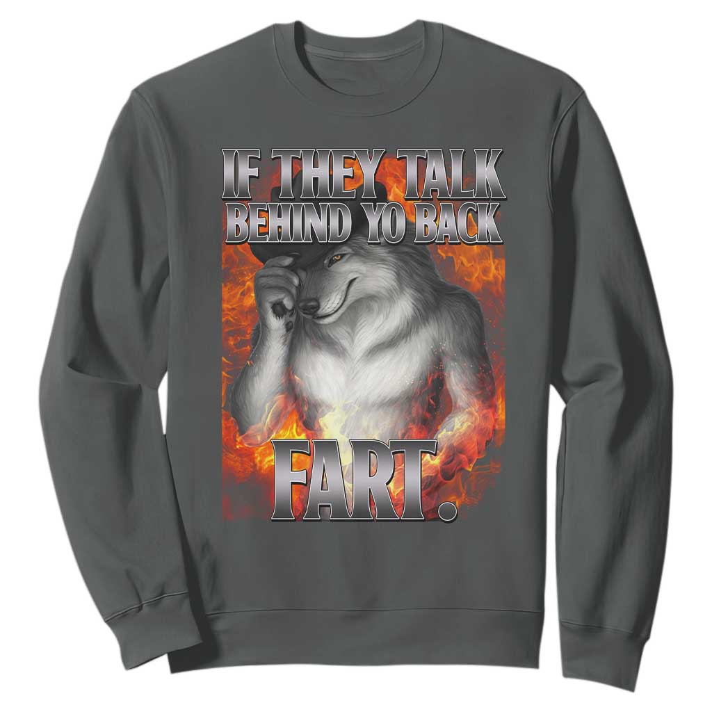 Funny Alpha Wolf Sweatshirt Meme If They Talk Behind Your Back Fart Bootleg TS10 Dark Heather Print Your Wear