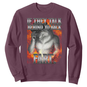 Funny Alpha Wolf Sweatshirt Meme If They Talk Behind Your Back Fart Bootleg TS10 Maroon Print Your Wear