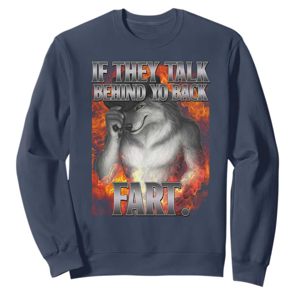 Funny Alpha Wolf Sweatshirt Meme If They Talk Behind Your Back Fart Bootleg TS10 Navy Print Your Wear