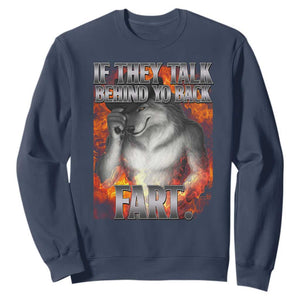 Funny Alpha Wolf Sweatshirt Meme If They Talk Behind Your Back Fart Bootleg TS10 Navy Print Your Wear