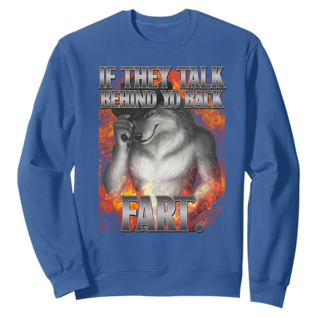 Funny Alpha Wolf Sweatshirt Meme If They Talk Behind Your Back Fart Bootleg TS10 Royal Blue Print Your Wear