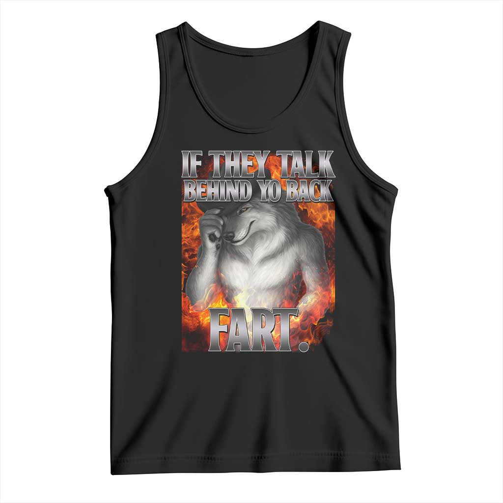 Funny Alpha Wolf Tank Top Meme If They Talk Behind Your Back Fart Bootleg TS10 Black Print Your Wear