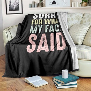 Sorry for What My Face Said Throw Blanket Retro Funny Mood Sarcastic Resting Face TS10 Print Your Wear