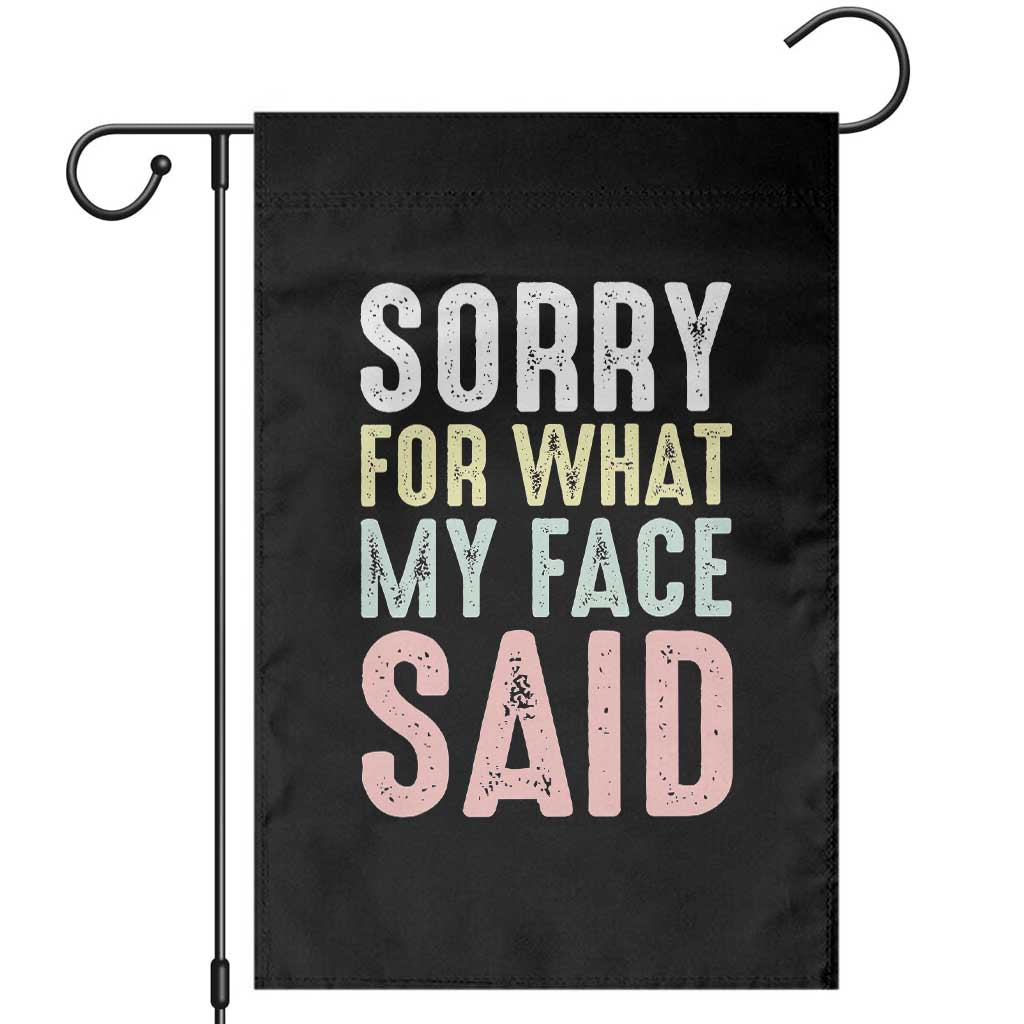 Sorry for What My Face Said Garden Flag Retro Funny Mood Sarcastic Resting Face TS10 Black Print Your Wear