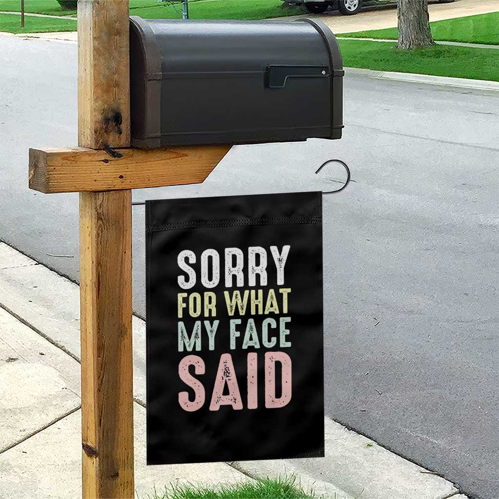 Sorry for What My Face Said Garden Flag Retro Funny Mood Sarcastic Resting Face TS10 Print Your Wear