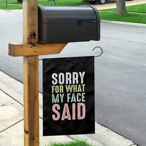 Sorry for What My Face Said Garden Flag Retro Funny Mood Sarcastic Resting Face TS10 Print Your Wear