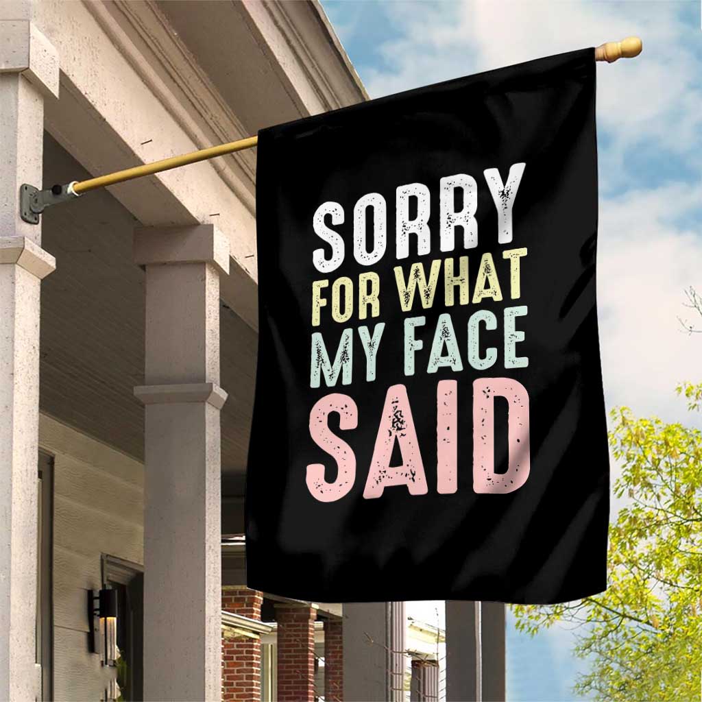 Sorry for What My Face Said Garden Flag Retro Funny Mood Sarcastic Resting Face TS10 Print Your Wear