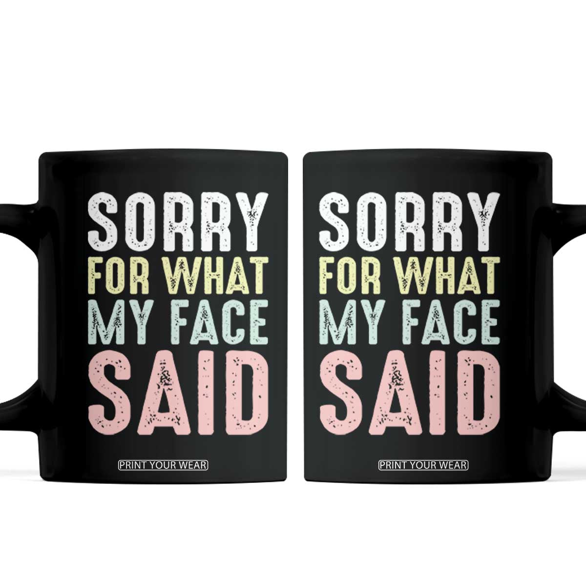 Sorry for What My Face Said Coffee Mug Retro Funny Mood Sarcastic Resting Face TS10 Black Print Your Wear