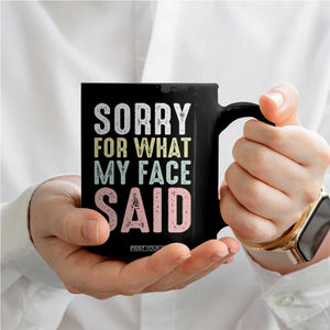 Sorry for What My Face Said Coffee Mug Retro Funny Mood Sarcastic Resting Face TS10 Print Your Wear