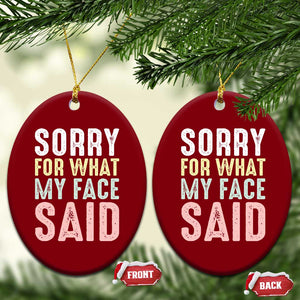 Sorry for What My Face Said Ceramic Ornament Retro Funny Mood Sarcastic Resting Face TS10 Print Your Wear