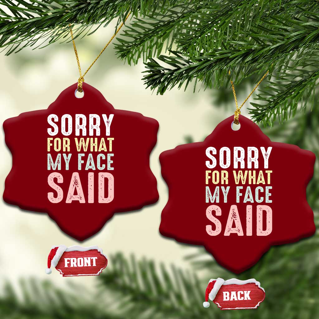Sorry for What My Face Said Ceramic Ornament Retro Funny Mood Sarcastic Resting Face TS10 Print Your Wear