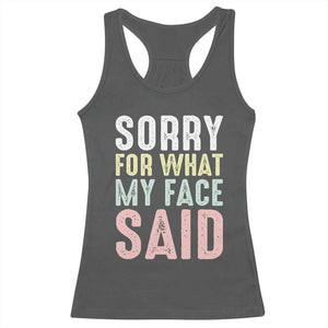 Sorry for What My Face Said Racerback Tank Top Retro Funny Mood Sarcastic Resting Face TS10 Dark Heather Print Your Wear