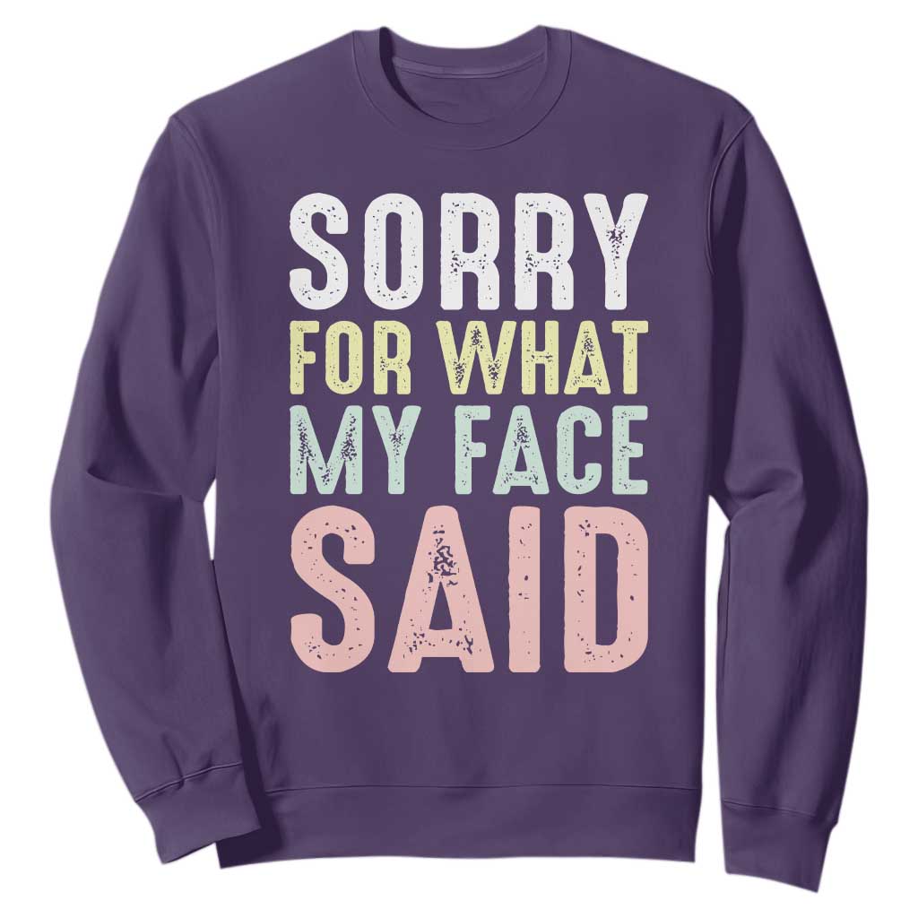Sorry for What My Face Said Sweatshirt Retro Funny Mood Sarcastic Resting Face TS10 Purple Print Your Wear