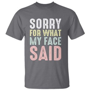 Sorry for What My Face Said T Shirt Retro Funny Mood Sarcastic Resting Face TS10 Charcoal Print Your Wear