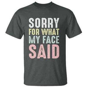 Sorry for What My Face Said T Shirt Retro Funny Mood Sarcastic Resting Face TS10 Dark Heather Print Your Wear