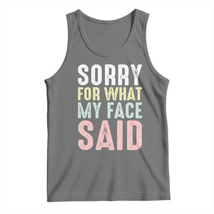 Sorry for What My Face Said Tank Top Retro Funny Mood Sarcastic Resting Face TS10 Black Heather Print Your Wear