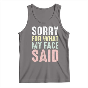 Sorry for What My Face Said Tank Top Retro Funny Mood Sarcastic Resting Face TS10 Deep Heather Print Your Wear
