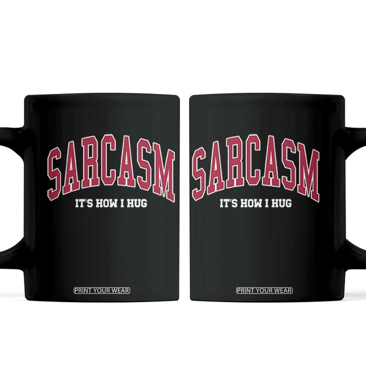 Sarcasm It's How I Hug Coffee Mug Funny Graphic Trendy TS10 Black Print Your Wear