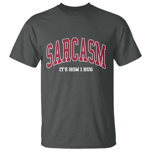 Sarcasm It's How I Hug T Shirt Funny Graphic Trendy TS10 Dark Heather Print Your Wear