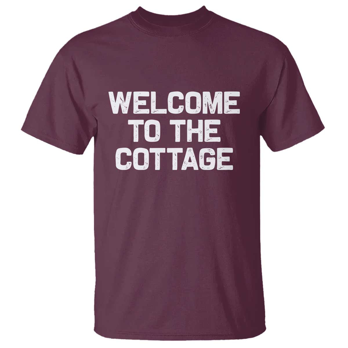 Welcome To The Cottage T Shirt TS10 Maroon Print Your Wear