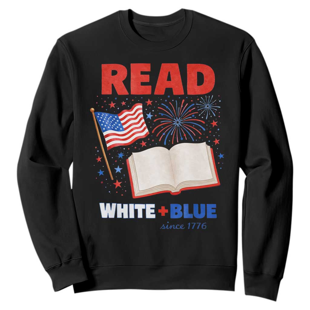 Patriotic Bookish 4th Of July Read White Blue Since 1776 Sweatshirt TS10 Black Print Your Wear