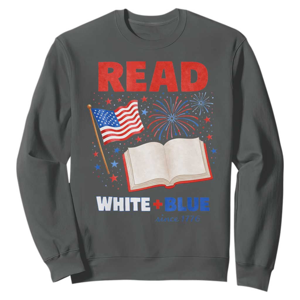 Patriotic Bookish 4th Of July Read White Blue Since 1776 Sweatshirt TS10 Dark Heather Print Your Wear