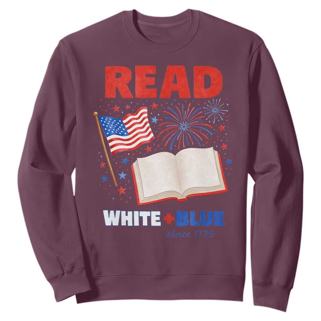 Patriotic Bookish 4th Of July Read White Blue Since 1776 Sweatshirt TS10 Maroon Print Your Wear
