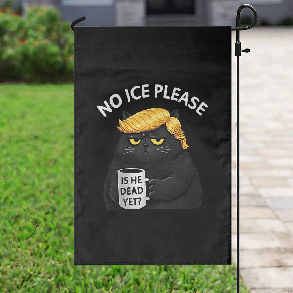 No ICE Protest Garden Flag Is He Dead Yet Black Cat Meme TS10 Print Your Wear