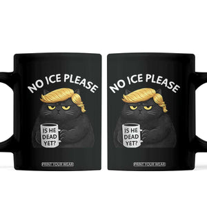 No ICE Protest Coffee Mug Is He Dead Yet Black Cat Meme TS10 Black Print Your Wear