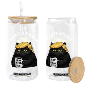 No ICE Protest Glass Can Is He Dead Yet Black Cat Meme TS10 Print Your Wear