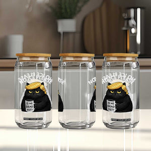 No ICE Protest Glass Can Is He Dead Yet Black Cat Meme TS10 Print Your Wear
