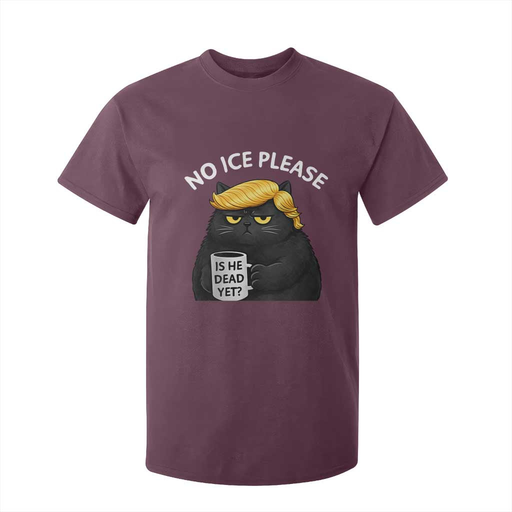 No ICE Protest T Shirt For Kid Is He Dead Yet Black Cat Meme TS10 Maroon Print Your Wear
