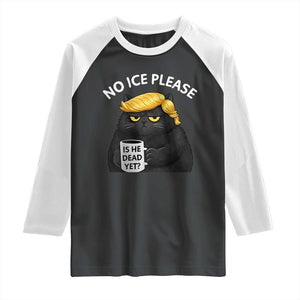 No ICE Protest Raglan Shirt Is He Dead Yet Black Cat Meme TS10 Black White Print Your Wear