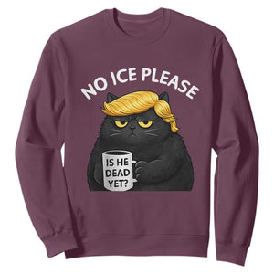 No ICE Protest Sweatshirt Is He Dead Yet Black Cat Meme TS10 Maroon Print Your Wear