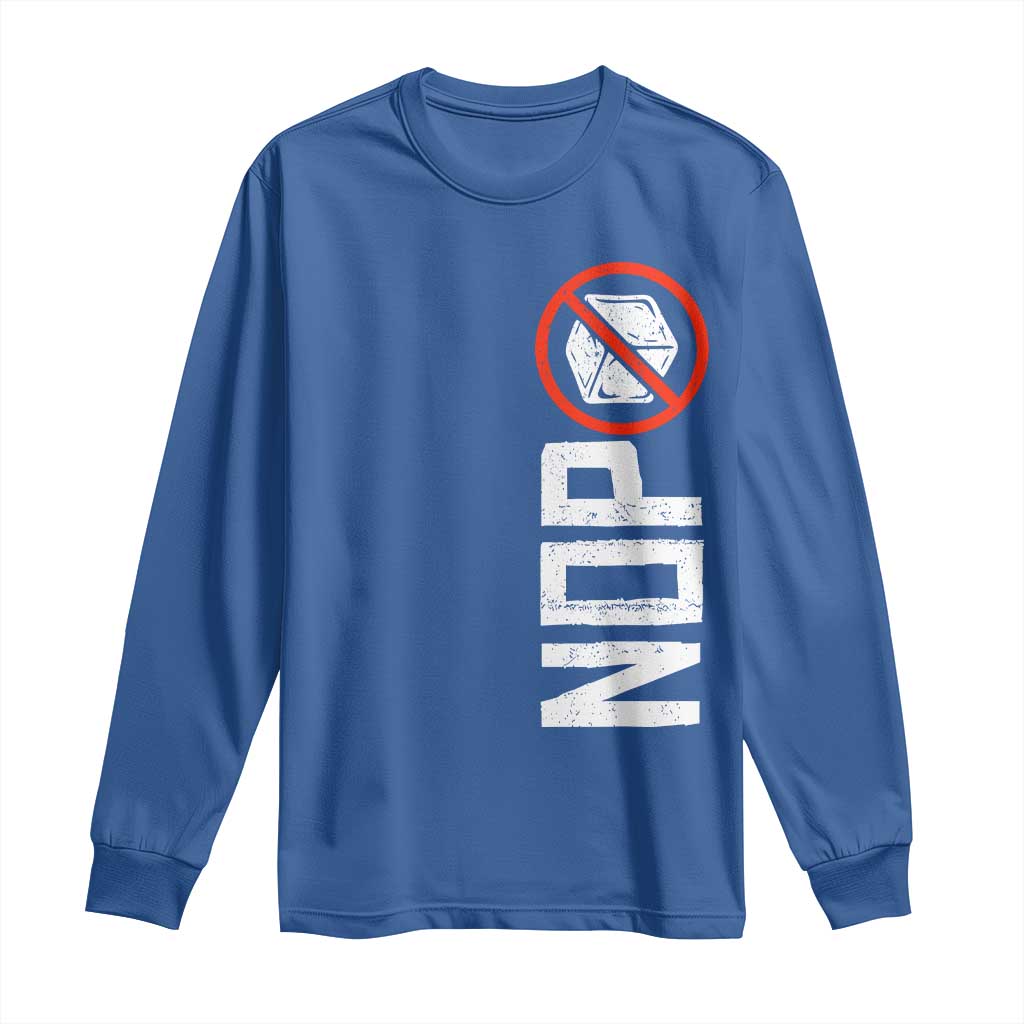 No ICE Protest Long Sleeve Shirt Nope Sign Vertical TS10 Royal Blue Print Your Wear