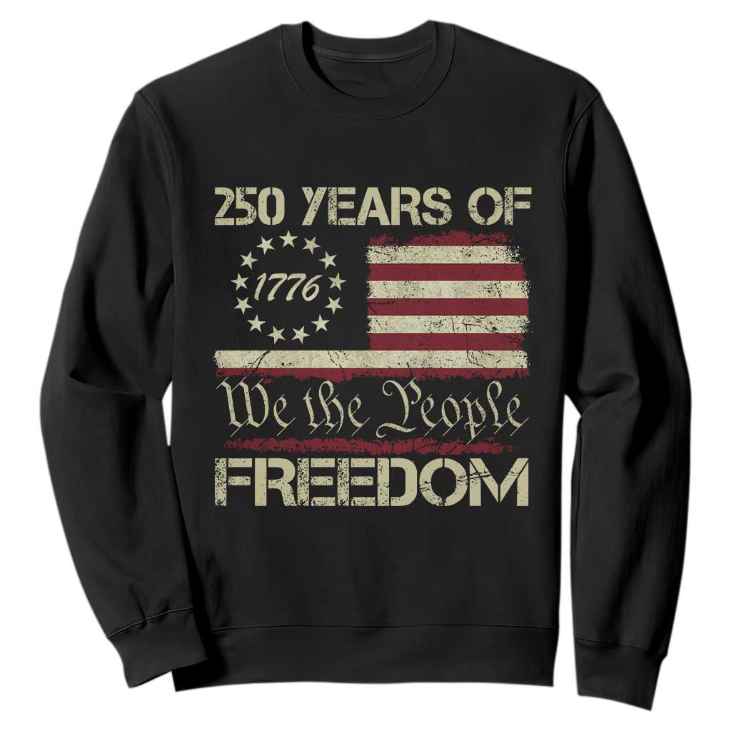 250 Years United States Sweatshirt We The People 1776 2026 Flag Memorial Day Patriotic 250th Birthday TS10 Black Print Your Wear